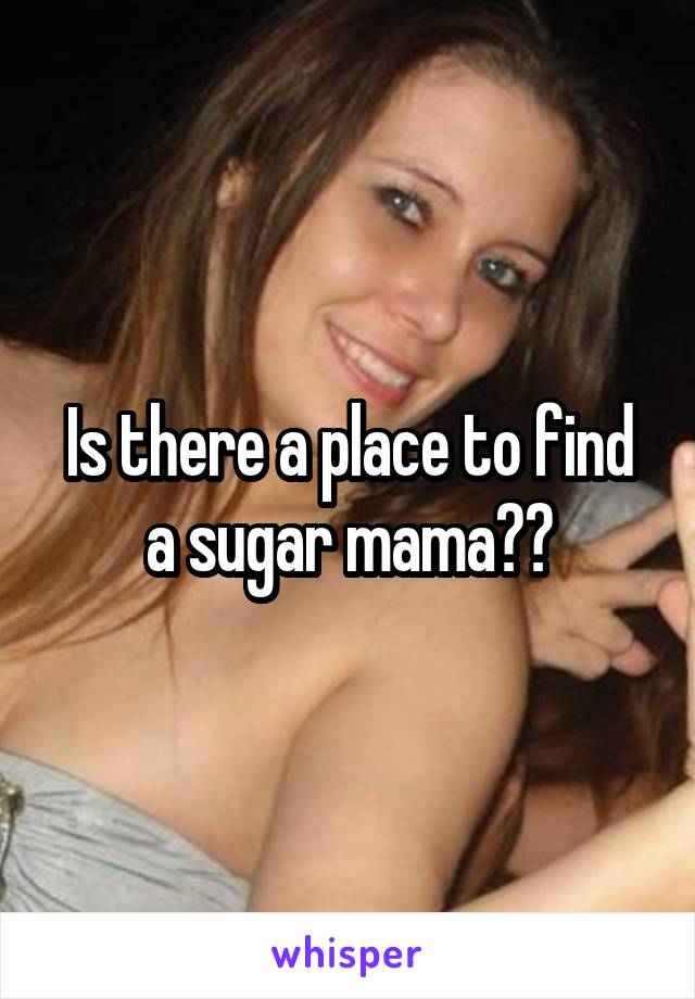 Is there a place to find a sugar mama??