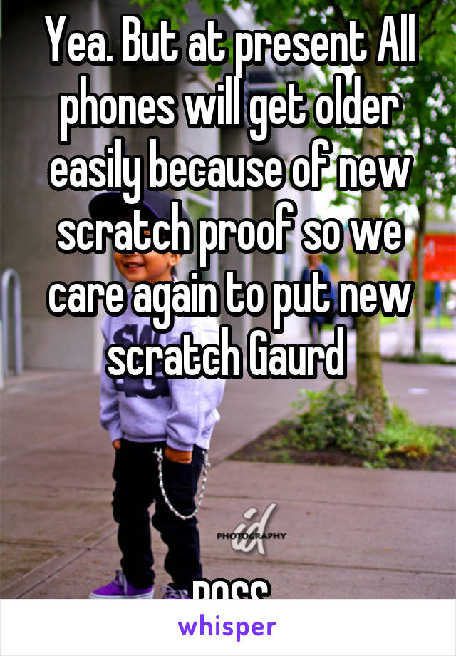 Yea. But at present All phones will get older easily because of new scratch proof so we care again to put new scratch Gaurd 



BOSS