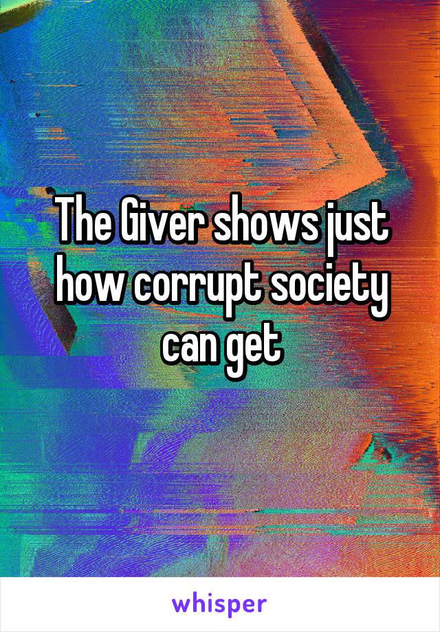 The Giver shows just how corrupt society can get
