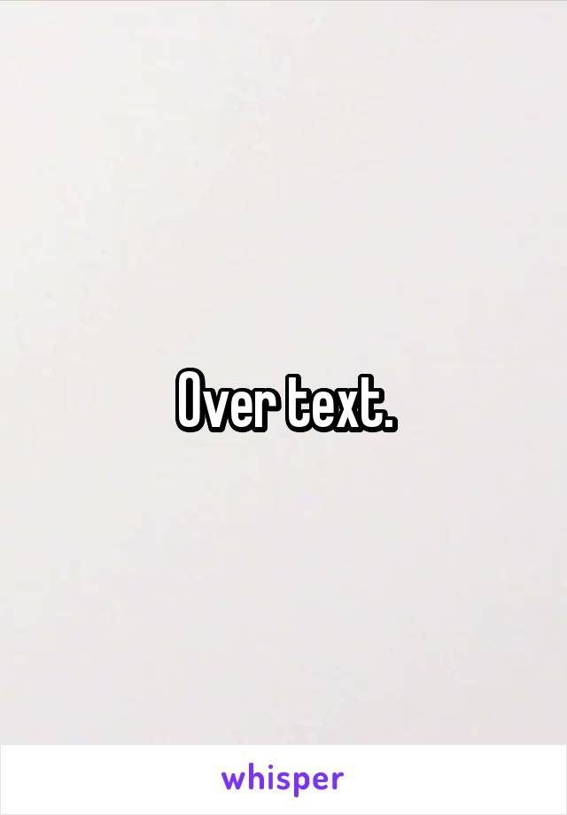 Over text.