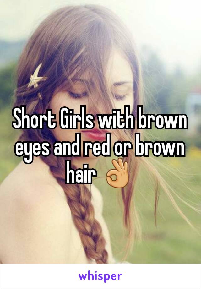 Short Girls with brown eyes and red or brown hair 👌