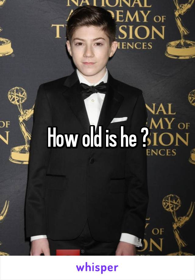 How old is he ?