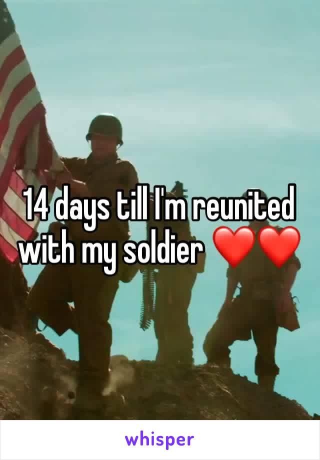 14 days till I'm reunited with my soldier ❤️❤️