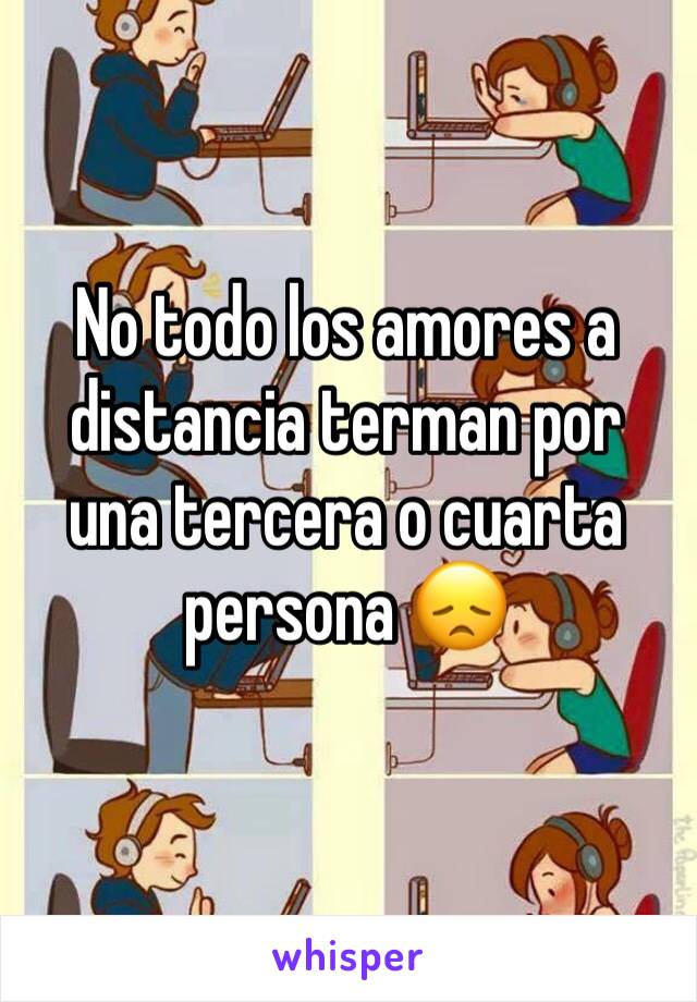 No todo los amores a distancia terman por una tercera o cuarta persona 😞