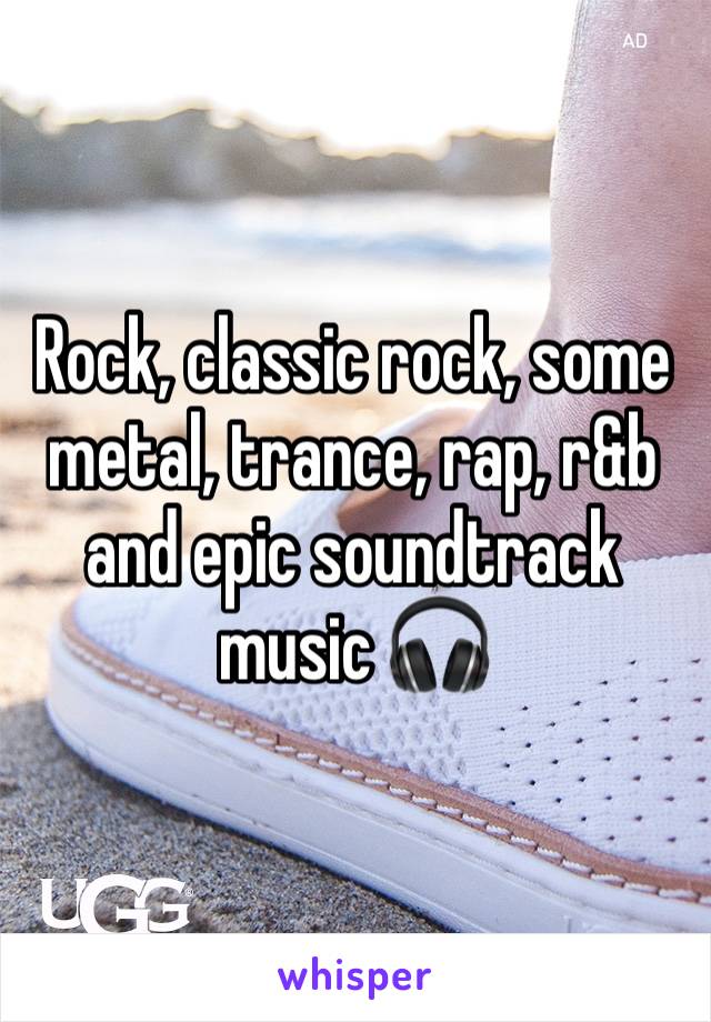 Rock, classic rock, some metal, trance, rap, r&b and epic soundtrack music 🎧