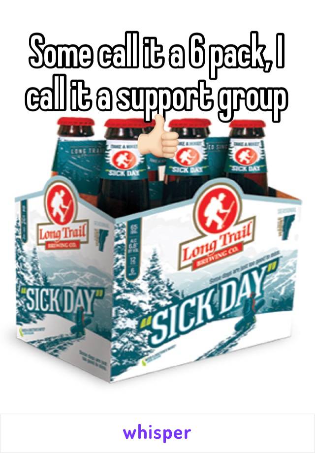 Some call it a 6 pack, I call it a support group 
👍🏻