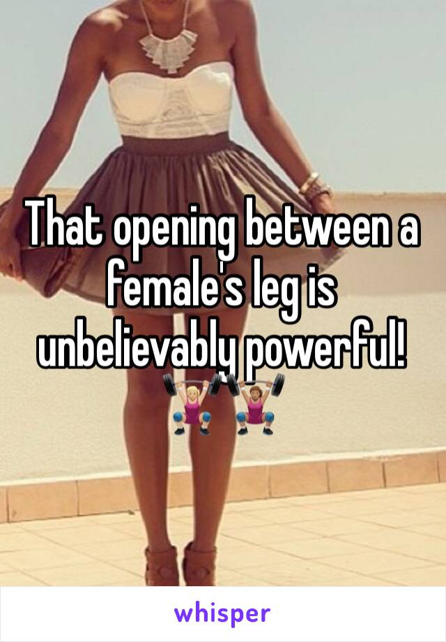 That opening between a female's leg is unbelievably powerful! 🏋🏼‍♀️🏋🏽‍♀️