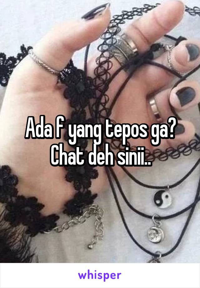 Ada f yang tepos ga? Chat deh sinii..