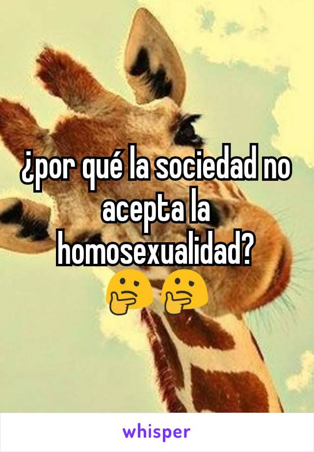 ¿por qué la sociedad no acepta la homosexualidad?
🤔🤔