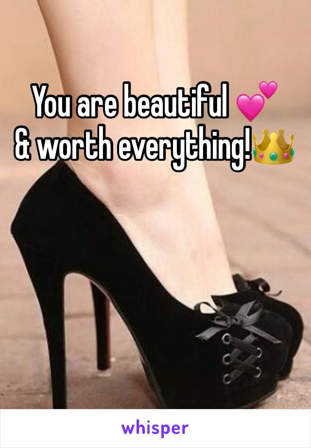 You are beautiful 💕
& worth everything!👑