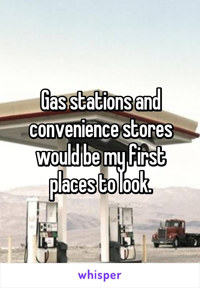 Gas stations and convenience stores would be my first places to look.