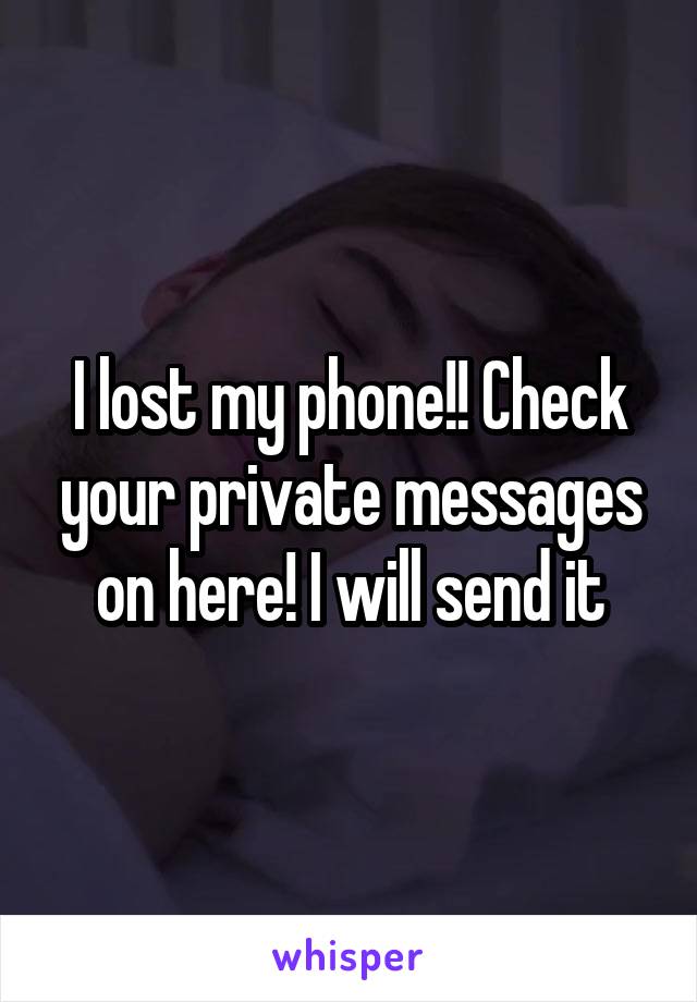 I lost my phone!! Check your private messages on here! I will send it