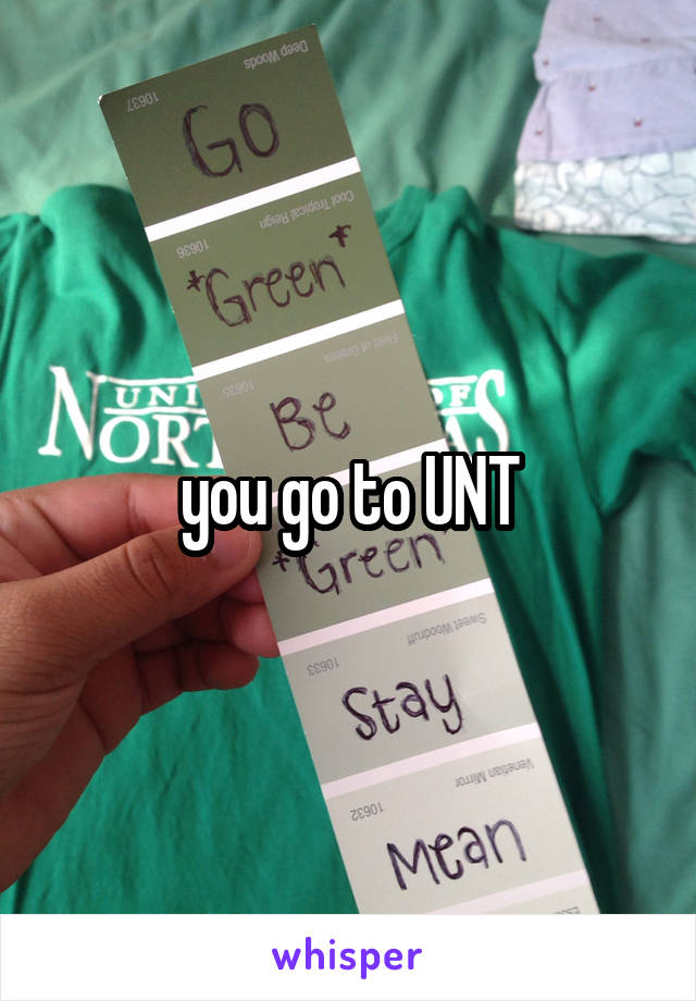 you go to UNT