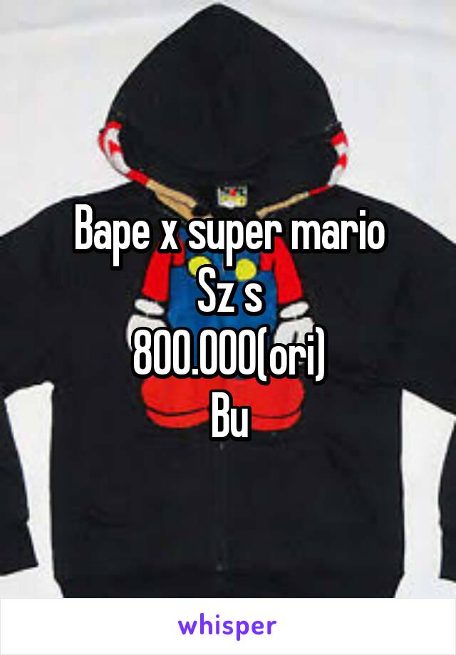 Bape x super mario
Sz s
800.000(ori)
Bu