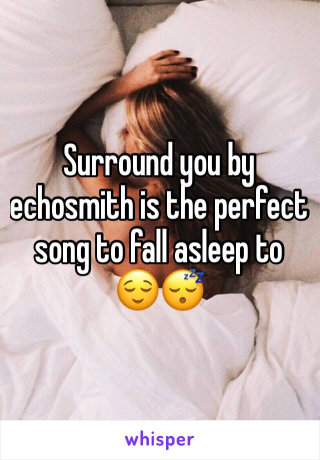 Surround you by echosmith is the perfect song to fall asleep to
😌😴