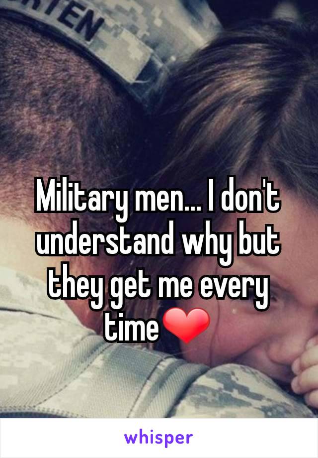 Military men... I don't understand why but they get me every time❤