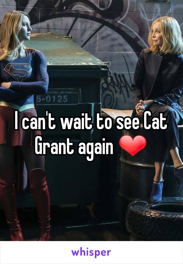 I can't wait to see Cat Grant again ❤