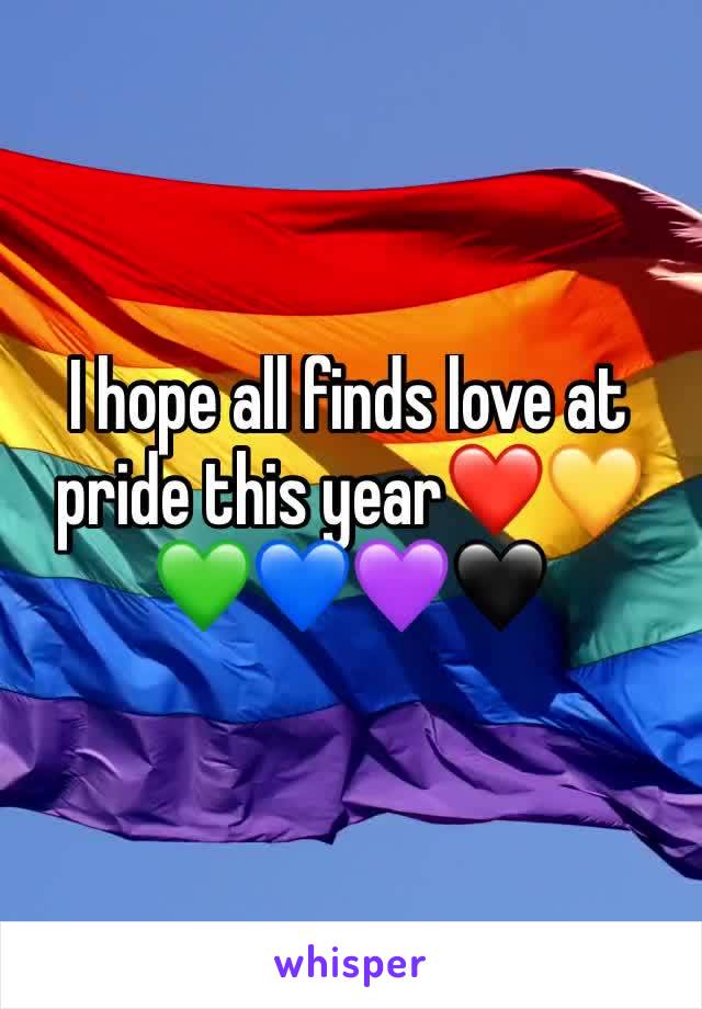 I hope all finds love at pride this year❤️💛💚💙💜🖤 