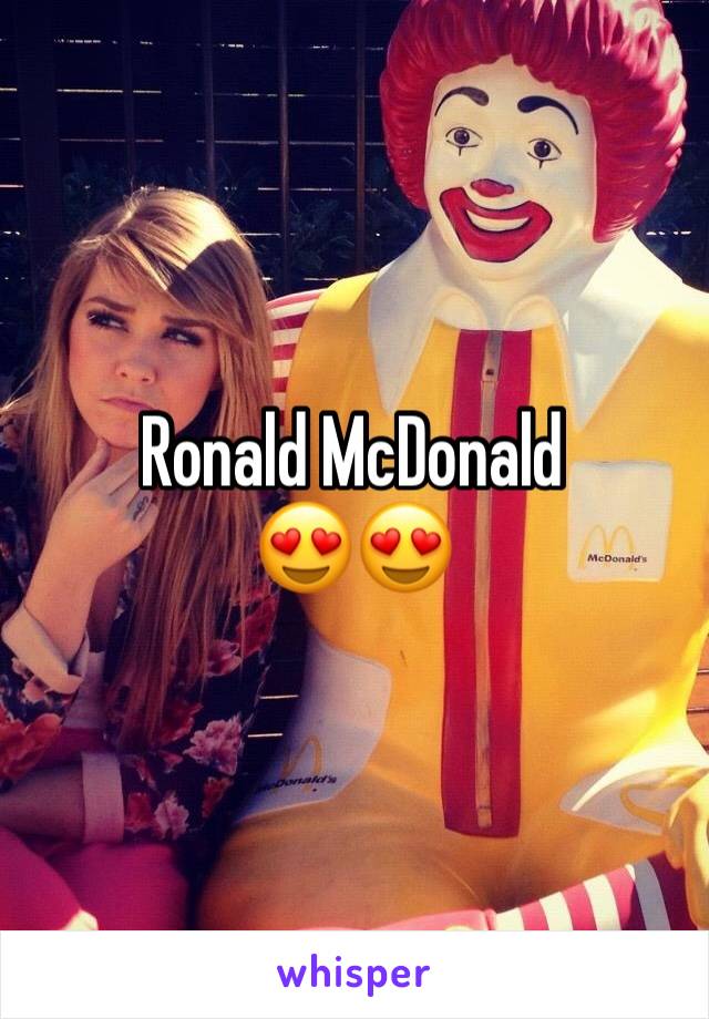 Ronald McDonald 
😍😍