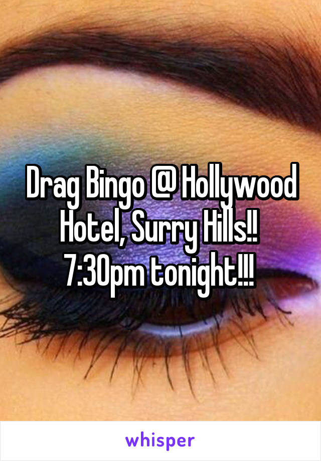 Drag Bingo @ Hollywood Hotel, Surry Hills!! 
7:30pm tonight!!! 