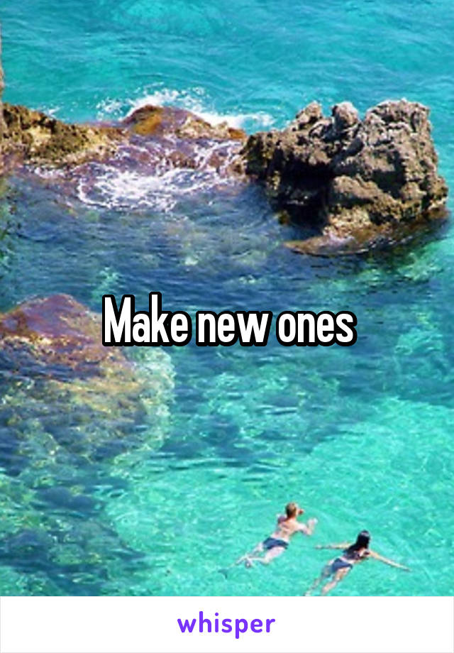 Make new ones