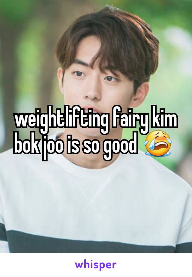 weightlifting fairy kim bok joo is so good 😭 
