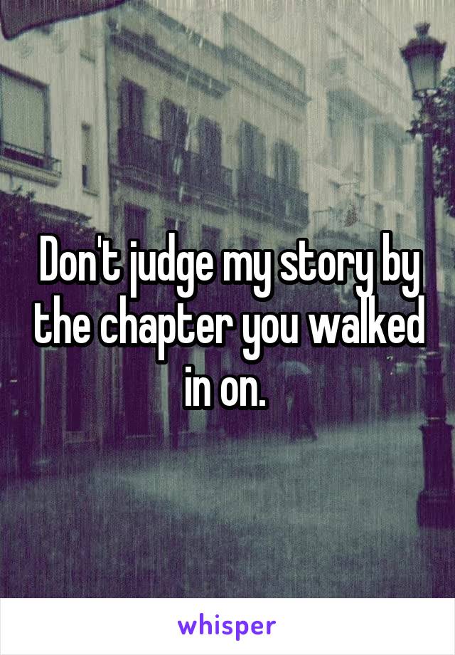 Don't judge my story by the chapter you walked in on. 