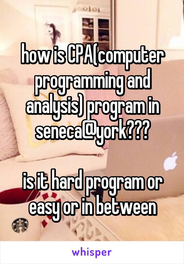 how is CPA(computer programming and analysis) program in seneca@york???

is it hard program or easy or in between