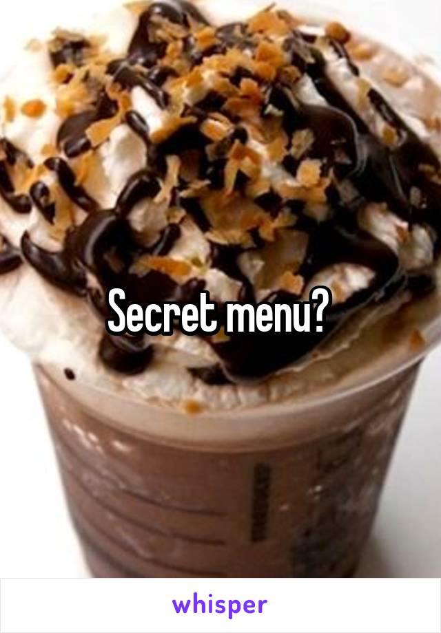 Secret menu? 