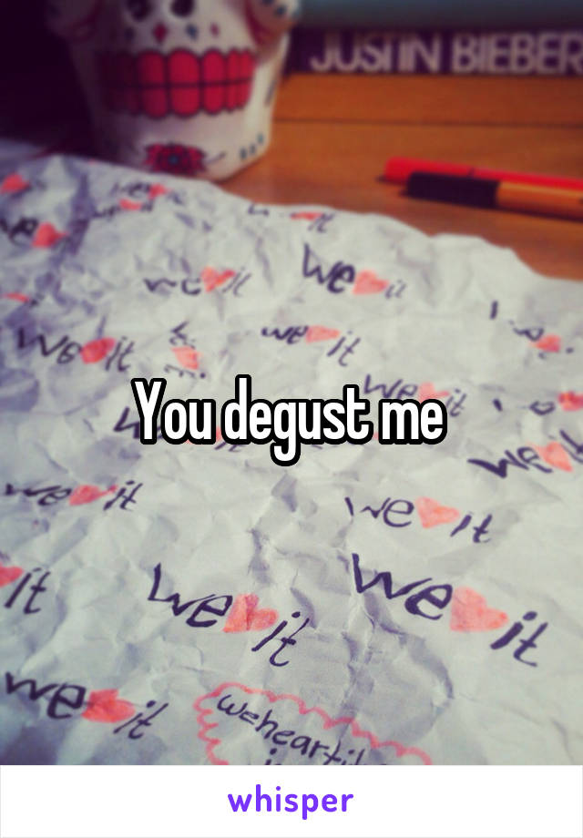 You degust me 