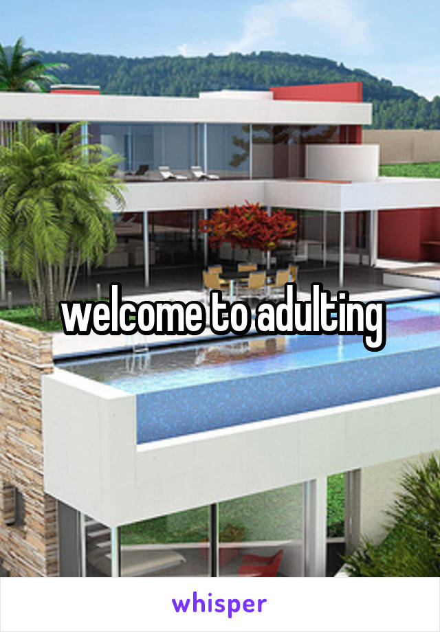 welcome to adulting