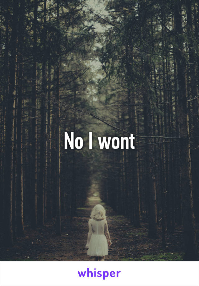 No I wont