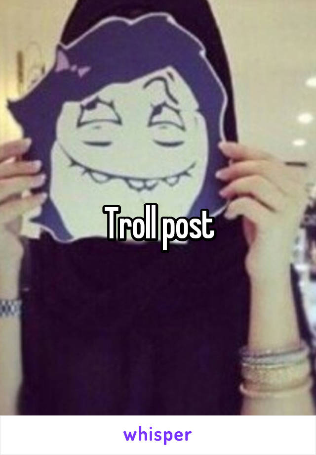 Troll post