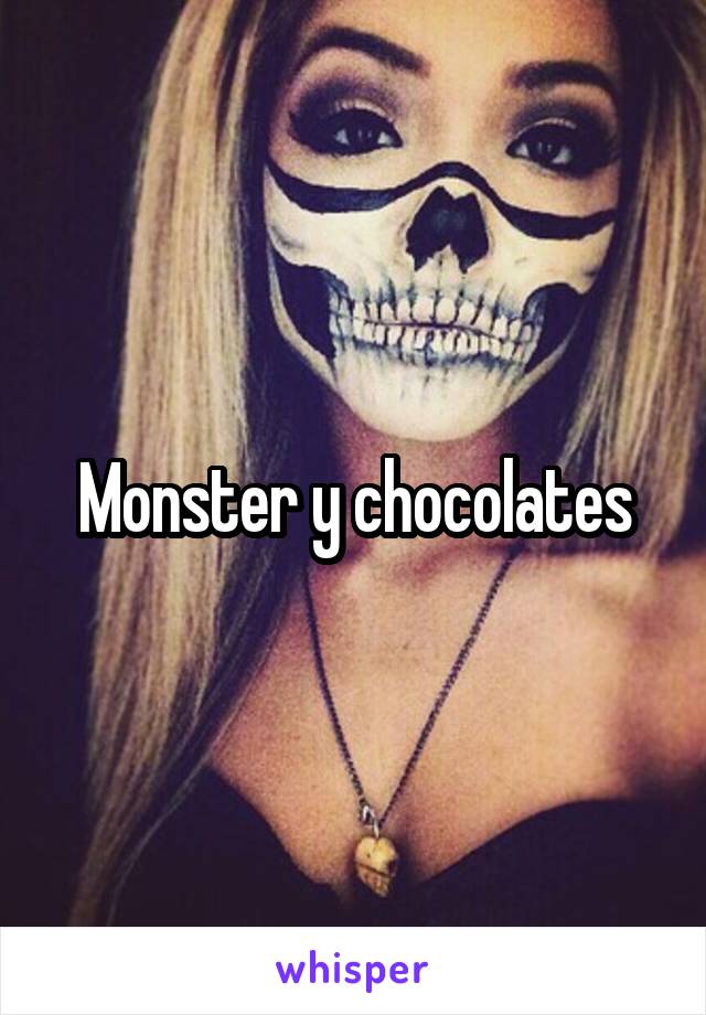 Monster y chocolates