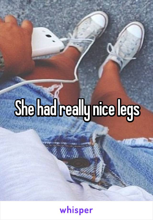 She had really nice legs