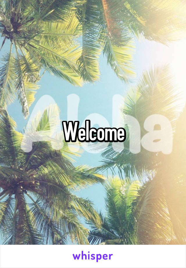 Welcome