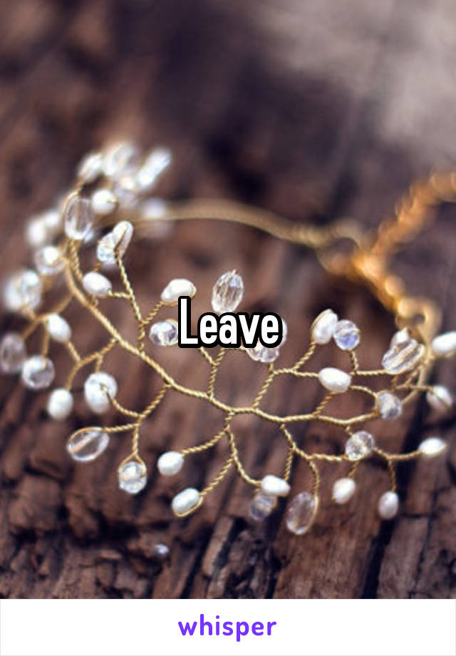 Leave