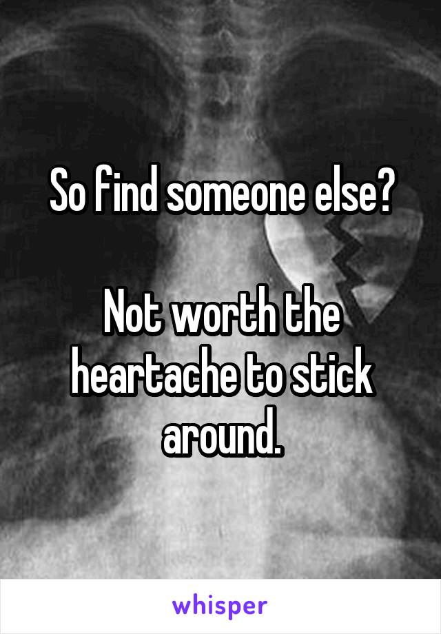 So find someone else?

Not worth the heartache to stick around.