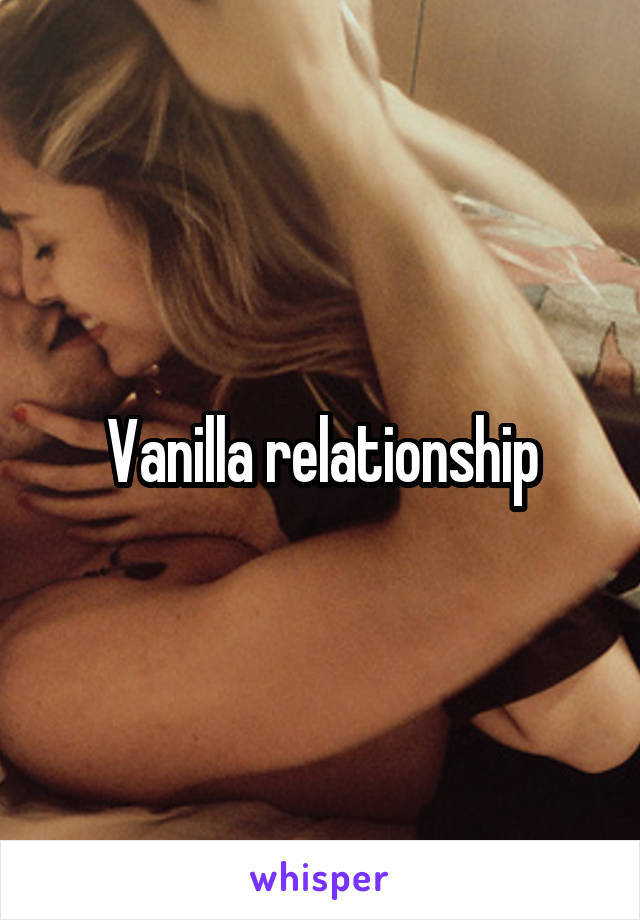 Vanilla relationship