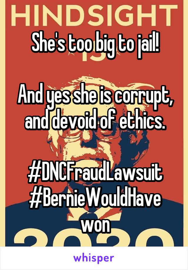 She's too big to jail!

And yes she is corrupt, and devoid of ethics.

#DNCFraudLawsuit
#BernieWouldHave won