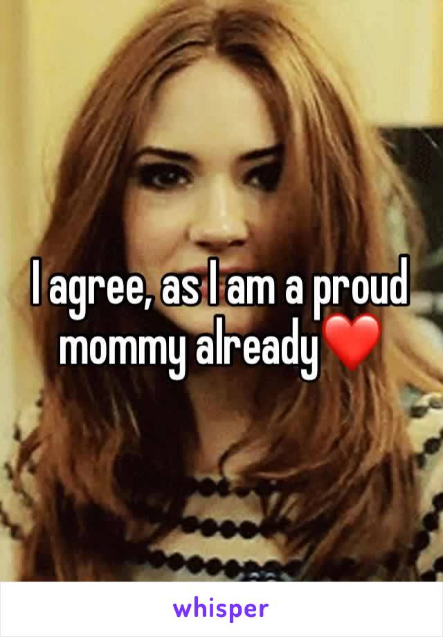 I agree, as I am a proud mommy already❤️