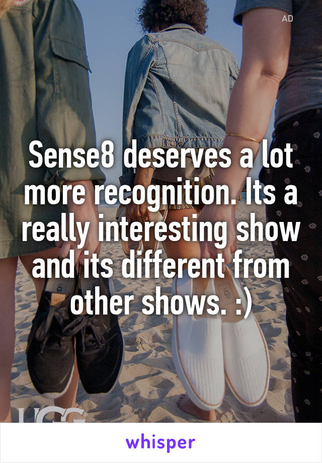 Sense8 deserves a lot more recognition. Its a really interesting show and its different from other shows. :)