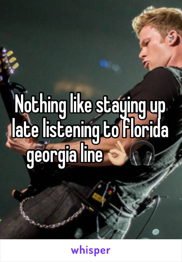 Nothing like staying up late listening to florida georgia line👌🏼🎧