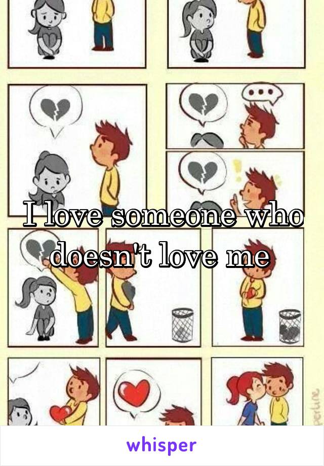 I love someone who doesn't love me 