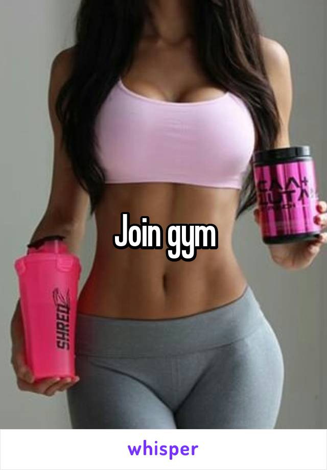 Join gym