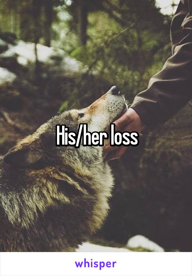 His/her loss
