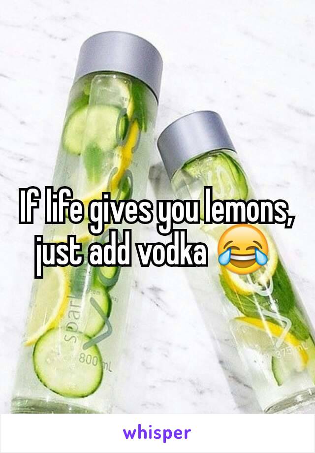 If life gives you lemons, just add vodka 😂 