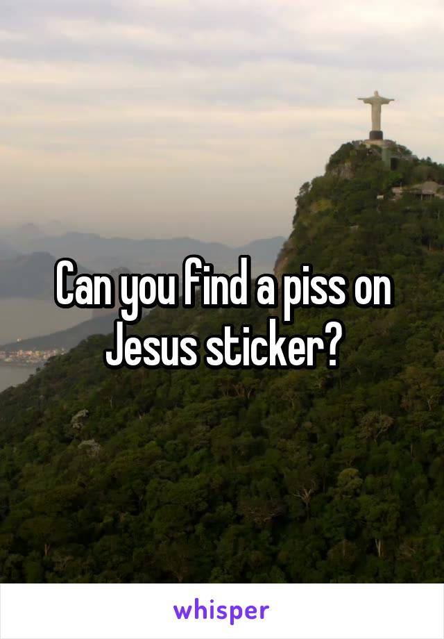 Can you find a piss on Jesus sticker?