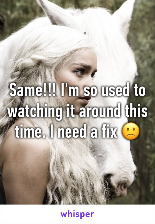 Same!!! I'm so used to watching it around this time. I need a fix 🙁