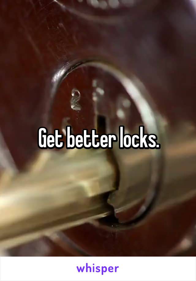Get better locks.